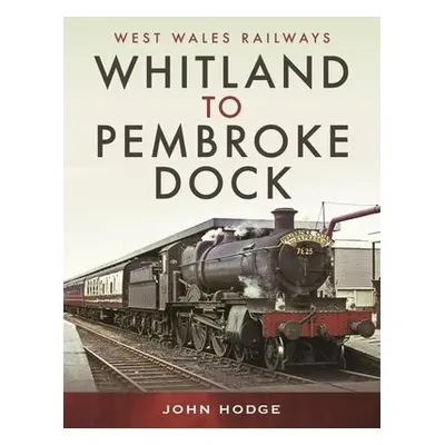 Whitland to Pembroke Dock - John, Hodge,