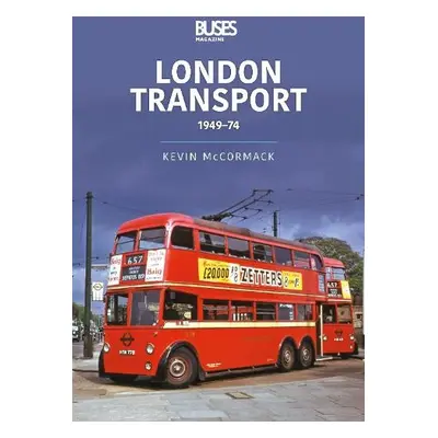 London Transport 1949-74 - McCormack, Kevin