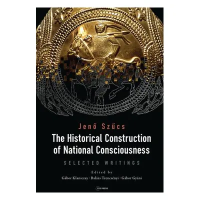 Historical Construction of National Consciousness - Szucs, Jeno