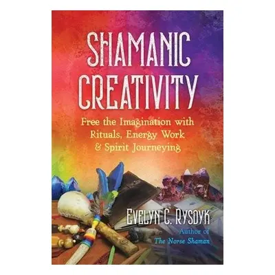 Shamanic Creativity - Rysdyk, Evelyn C.