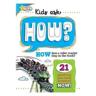 Active Minds Kids Ask HOW Does A Roller Coaster Stay On The Track? - Sequoia Children's Publishi