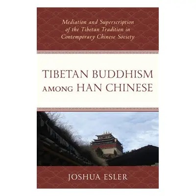 Tibetan Buddhism among Han Chinese - Esler, Joshua