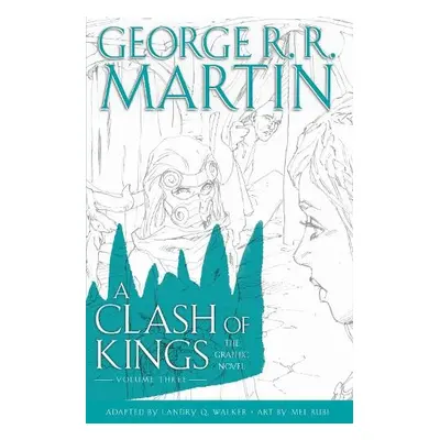 Clash of Kings: Graphic Novel, Volume Three - Martin, George R.R.