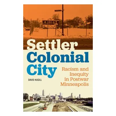 Settler Colonial City - Hugill, David