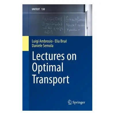 Lectures on Optimal Transport - Ambrosio, Luigi a Brue, Elia a Semola, Daniele