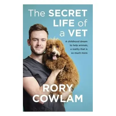 Secret Life of a Vet - Cowlam, Rory