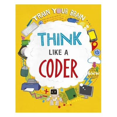 Train Your Brain: Think Like a Coder - Woolf, Alex