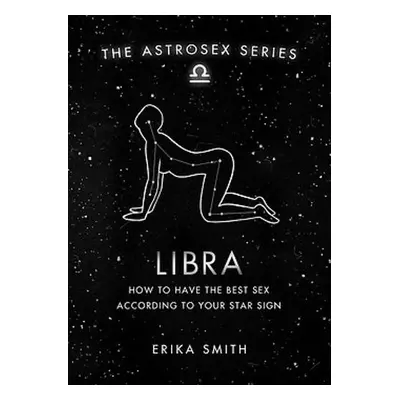 Astrosex: Libra - Smith, Erika W.