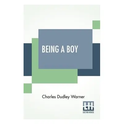 Being A Boy - Warner, Charles Dudley