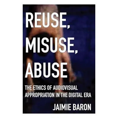 Reuse, Misuse, Abuse - Baron, Jaimie