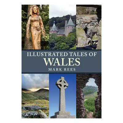 Illustrated Tales of Wales - Rees, Mark