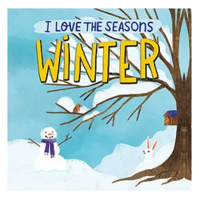 I Love the Seasons: Winter - Scott, Lizzie