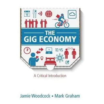 Gig Economy - Woodcock, Jamie a Graham, Mark