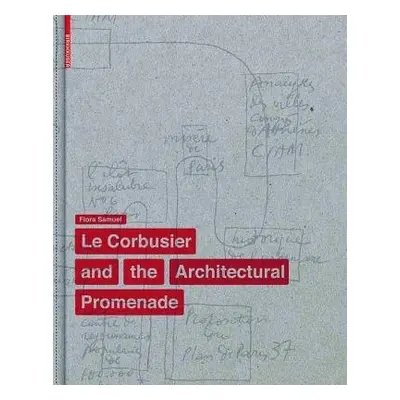 Corbusier and the Architectural Promenade - Samuel, Flora