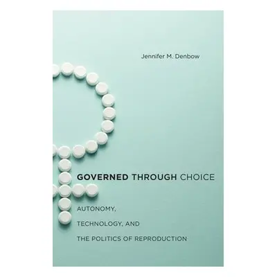 Governed through Choice - Denbow, Jennifer M.