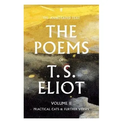 Poems of T. S. Eliot Volume II - Eliot, T. S.