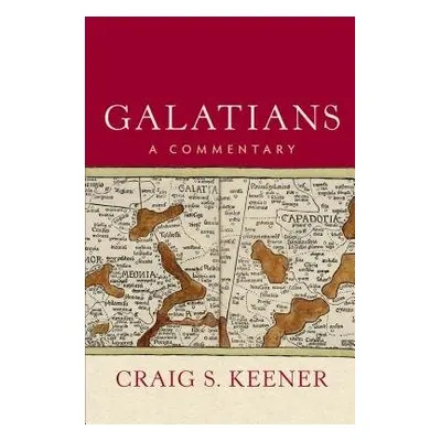 Galatians – A Commentary - Keener, Craig S.