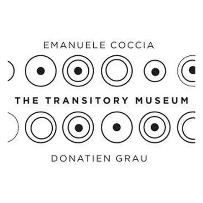 Transitory Museum - Coccia, Emanuele a Grau, Donatien