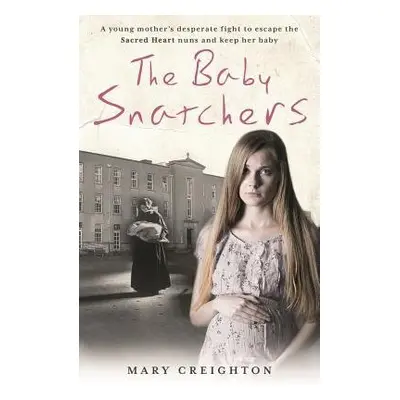 Baby Snatchers - Creighton, Mary