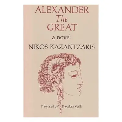 Alexander the Great - Kazantzakis, Nikos