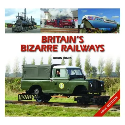 Britain's Bizarre Railways - Jones, Robin