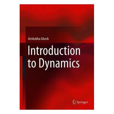 Introduction to Dynamics - Ghosh, Amitabha