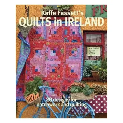 Kaffe Fassett's Quilts in Ireland - Fassett, Kaffe