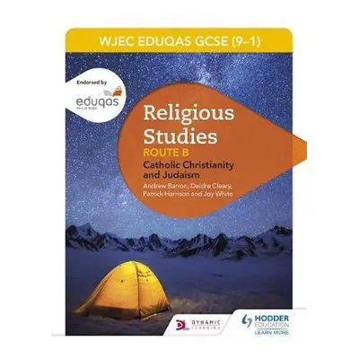 Eduqas GCSE (9-1) Religious Studies Route B: Catholic Christianity and Judaism (2022 updated edi