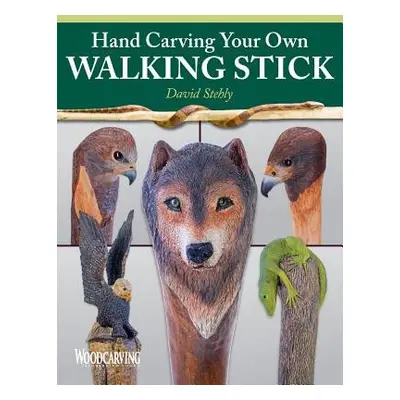 Hand Carving Your Own Walking Stick - Stehly, David