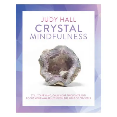 Crystal Mindfulness - Hall, Judy