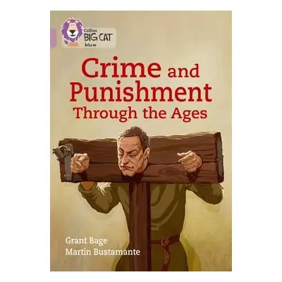 Crime and Punishment through the Ages - Bage, Grant