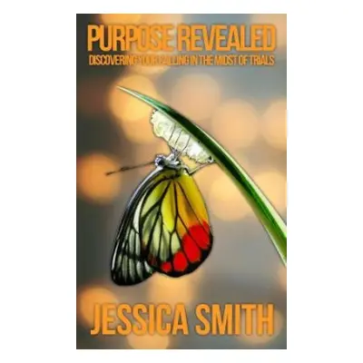 Purpose Revealed - Smith, Jessica