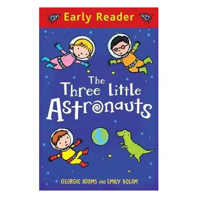 Early Reader: The Three Little Astronauts - Adams, Georgie