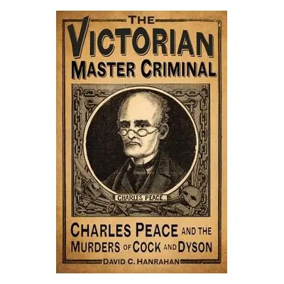 Victorian Master Criminal - Hanrahan, David C