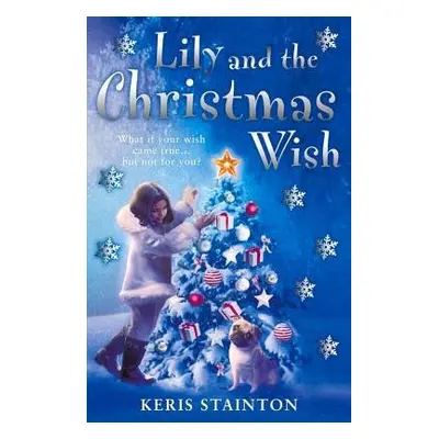 Lily, the Pug and the Christmas Wish - Stainton, Keris