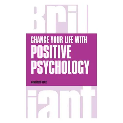 Change Your Life with Positive Psychology - Style, Charlotte