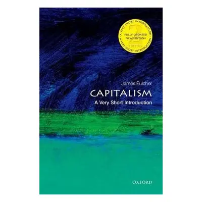 Capitalism: A Very Short Introduction - Fulcher, James (, Teaches Sociology at the University of