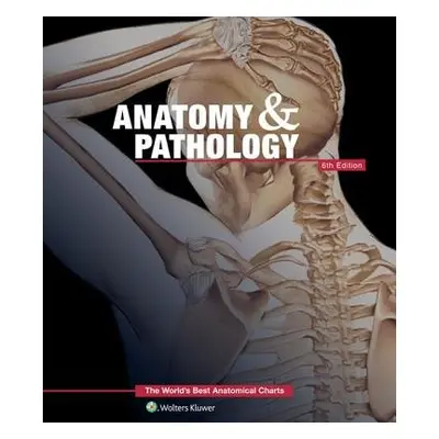 Anatomy a Pathology:The World's Best Anatomical Charts Book - Anatomical Chart Company