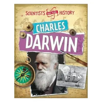 Scientists Who Made History: Charles Darwin - Senker, Cath