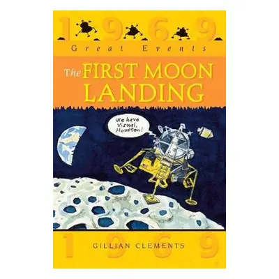 Great Events: The First Moon Landing - Clements, Gillian