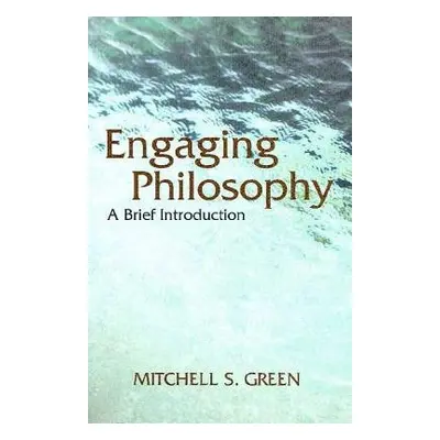 Engaging Philosophy - Green, Mitchell S.