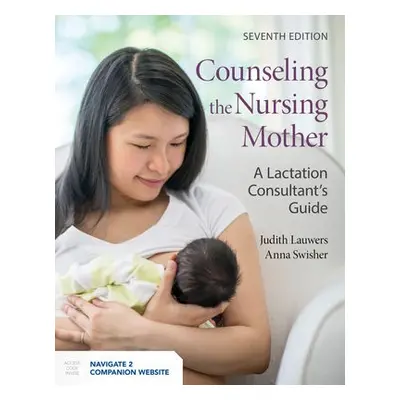 Counseling The Nursing Mother - Lauwers, Judith a Swisher, Anna