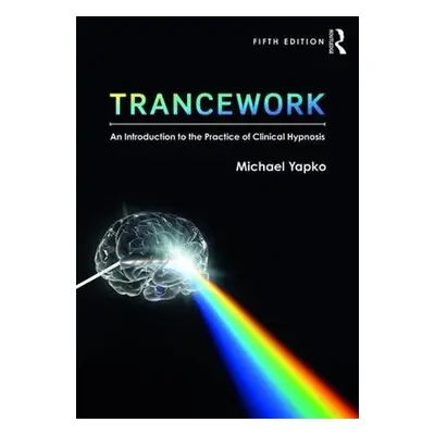 Trancework - Yapko, Michael D a Yapko, Michael D., PhD (in private practice, California, USA)