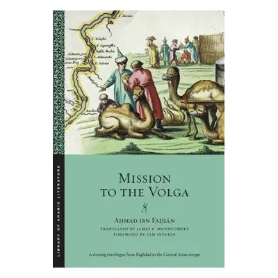 Mission to the Volga - Fadlan, Ahmad ibn