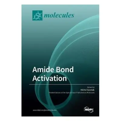 Amide Bond Activation