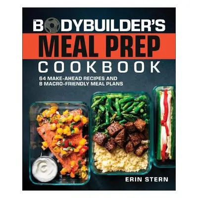 Bodybuilder's Meal Prep Cookbook - Stern, Erin