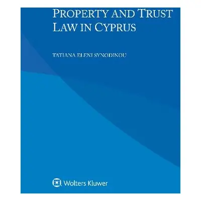 Property and Trust Law in Cyprus - Synodinou, Tatiana Eleni