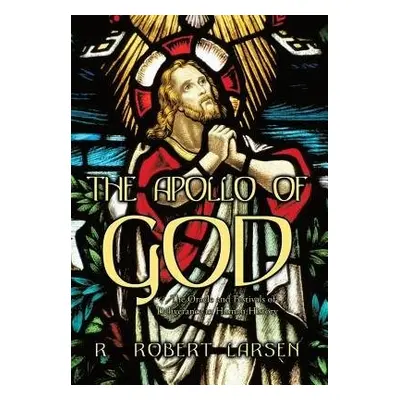 Apollo of God - Larsen, R. Robert