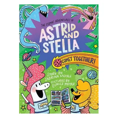 Comet Together! (The Cosmic Adventures of Astrid and Stella Book #4 (A Hello!Lucky Book)) - Moyl