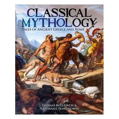 Classical Mythology - Hawthorne, Nathaniel a Bulfinch, Thomas